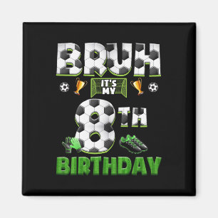 Bruh 8. Geburtstag Fußball Thema Lustig Fußbyll 8 Magnet