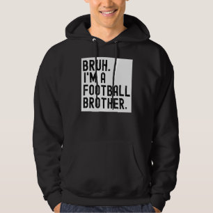 Bruh A Football Brother for Men High School Colleg Hoodie