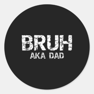 Bruh Aka Vater Funny Vathers Day Vaters Männer Runder Aufkleber