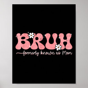 Bruh, bekannt als Mama, ehemals Mama Life Mütter D Poster