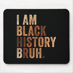 Bruh bin schwarzer Geschichtsmonat Melanin afrikan Mousepad