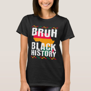 Bruh Black History Month Melanin Afroamerikaner T-Shirt