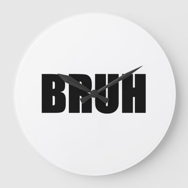 BRUH! Bruder-Straßen-Jargon-Wort-Trendy Hipster Große Wanduhr (Vorderseite)