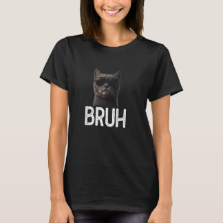 Bruh Cat Funny Cat Lover Meme Lover T-Shirt