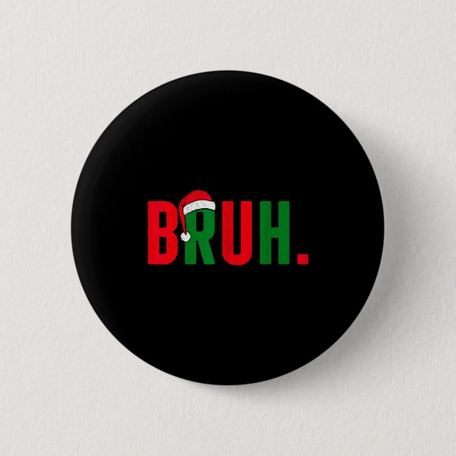 Bruh Christmas For Teen Boys Funny Meme Saying Bro Button (Vorderseite)