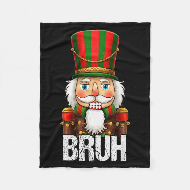 Bruh Christmas Nutcracker Santa Claus Holiday Xmas Fleecedecke (Vorderseite)
