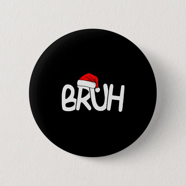 Bruh Christmas Santa Hat Funny Merry Xmas Funny Pa Button (Vorderseite)
