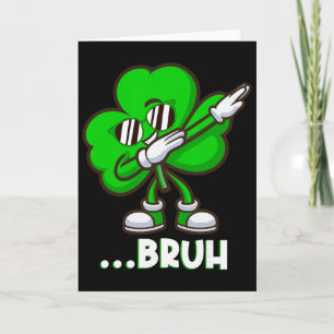 Bruh Dabbing Shamrock - Lustiger St. Patricks Tag  Karte