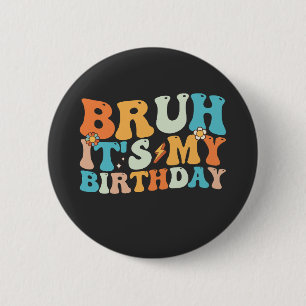 Bruh, das ist mein Geburtstag Groovy Retro Button
