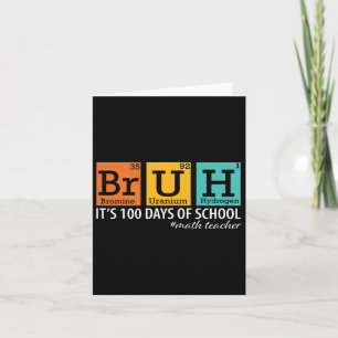 Bruh, das sind meine 100 Tage des Mathematiklehrer Karte