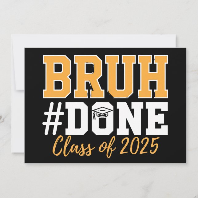 Bruh Done Class of 2025 Abschluss Graduate Einladung (Vorderseite)