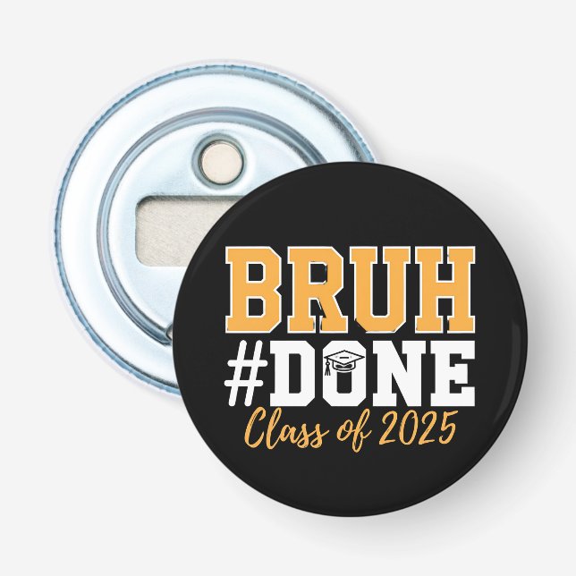 Bruh Done Class of 2025 Abschluss Graduate Flaschenöffner (Vorderseite)
