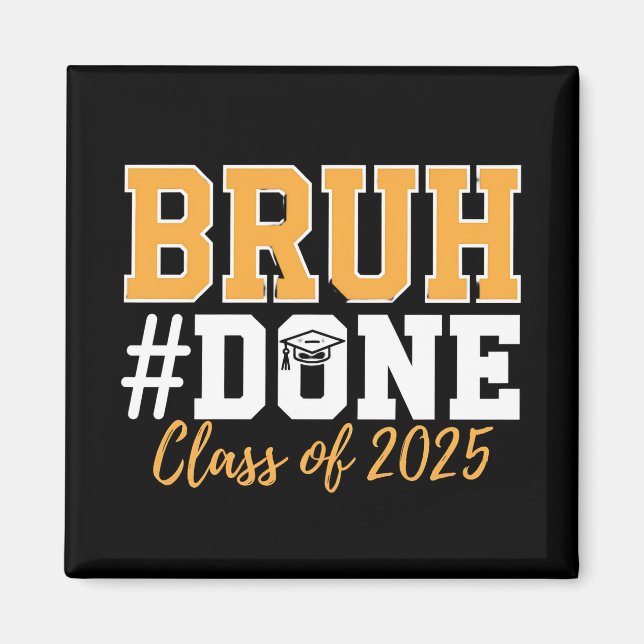 Bruh Done Class of 2025 Abschluss Graduate Magnet (Vorne)