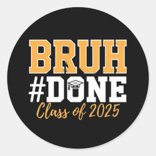 Bruh Done Class of 2025 Abschluss Graduate Runder Aufkleber