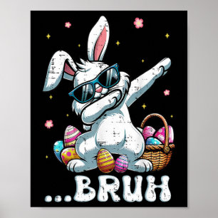 Bruh Easter Dabbing Bunny Rabbit Dance Kids Boys m Poster