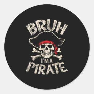 Bruh ein Pirat fauler Piratenschädel-Kostüme Hallo Runder Aufkleber