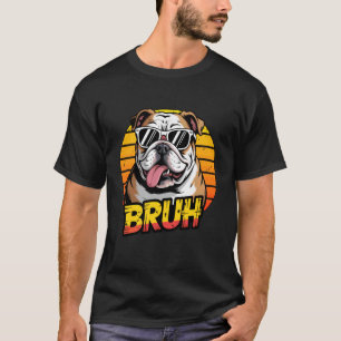 Bruh Englisch Bulldogge Liebhaber Coole Sonnenbril T-Shirt