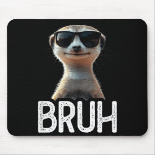 Bruh Erdmännchen _ Lustiger Erdmännchenliebhaber _ Mousepad