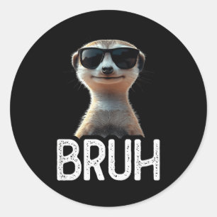 Bruh Erdmännchen _ Lustiger Erdmännchenliebhaber _ Runder Aufkleber