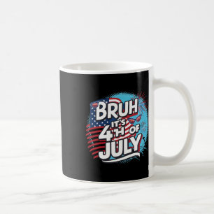 Bruh es ist 4. Juli Funny Cool 4. Juli Fl Kaffeetasse