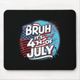 Bruh es ist 4. Juli Funny Cool 4. Juli Fl Mousepad