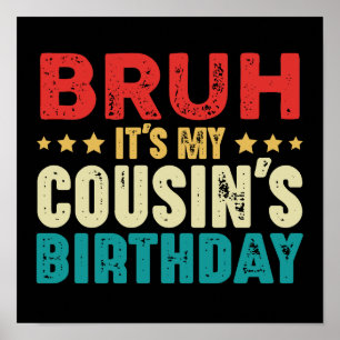 Bruh Es ist der Geburtstag meines Cousins Vintage  Poster