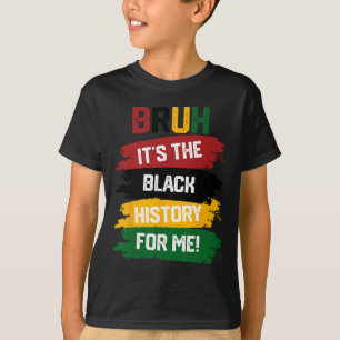 Bruh es ist die schwarze Geschichte für mich, Shir T-Shirt