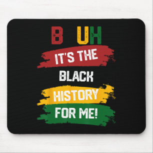 Bruh Es Ist Die Schwarze Geschichte Für Mich Shirt Mousepad