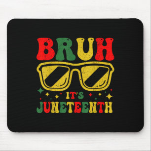 Bruh Es ist Juneteenth 1865 Lustiges Juneteenth Ju Mousepad