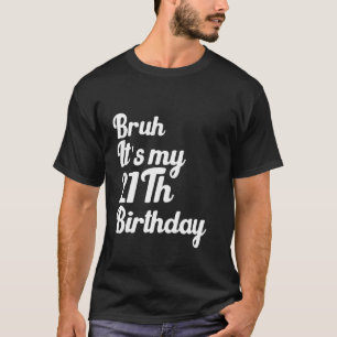 Bruh Es ist mein 21. Geburtstag Funny Humoric Sarc T-Shirt