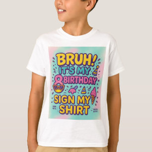 Bruh! Es ist mein 8. Geburtstag" T-Shirt