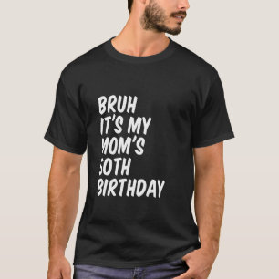 Bruh Es ist meine Mama 50. Geburtstag T-Shirt