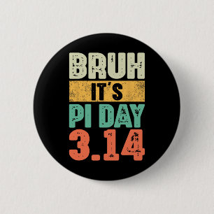 Bruh es ist Pi Tag 3.14 Pi Nummer Mathematik Lehre Button