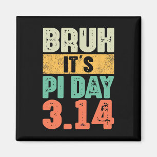 Bruh es ist Pi Tag 3.14 Pi Nummer Mathematik Lehre Magnet