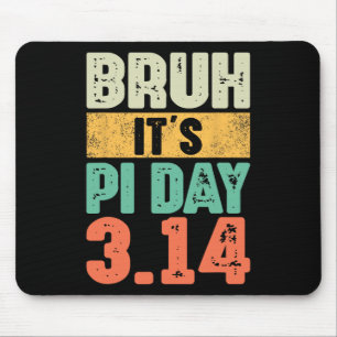 Bruh es ist Pi Tag 3.14 Pi Nummer Mathematik Lehre Mousepad