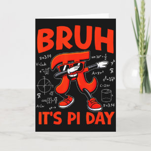 Bruh Es ist Pi-Tag 3.14 Symbol Mathe Für Kinder Ju Karte