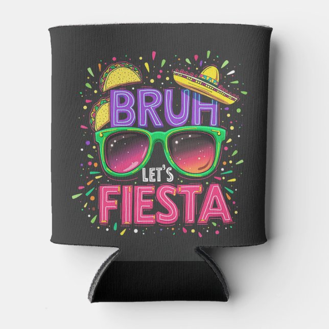 Bruh, Fiesta Cinco De Mayo, Mexikanische Kultur Dosenkühler (Vorderseite)