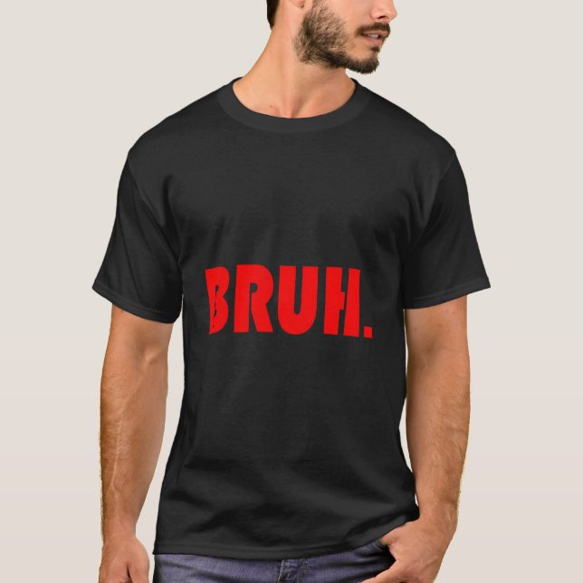 Bruh For Ns Tweens Guys T-Shirt (Vorderseite)