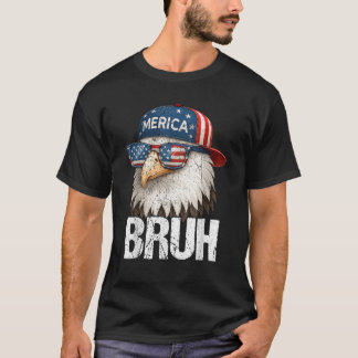 Bruh Fourth 4th Juli Adler Amerikanisch Patriotisc T-Shirt