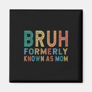 Bruh, früher als Mama bekannt Magnet