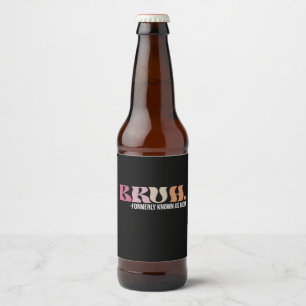 Bruh, früher bekannt als Mama Funny Mother Day Bierflaschenetikett