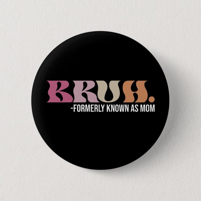 Bruh, früher bekannt als Mama Funny Mother Day Button (Vorderseite)