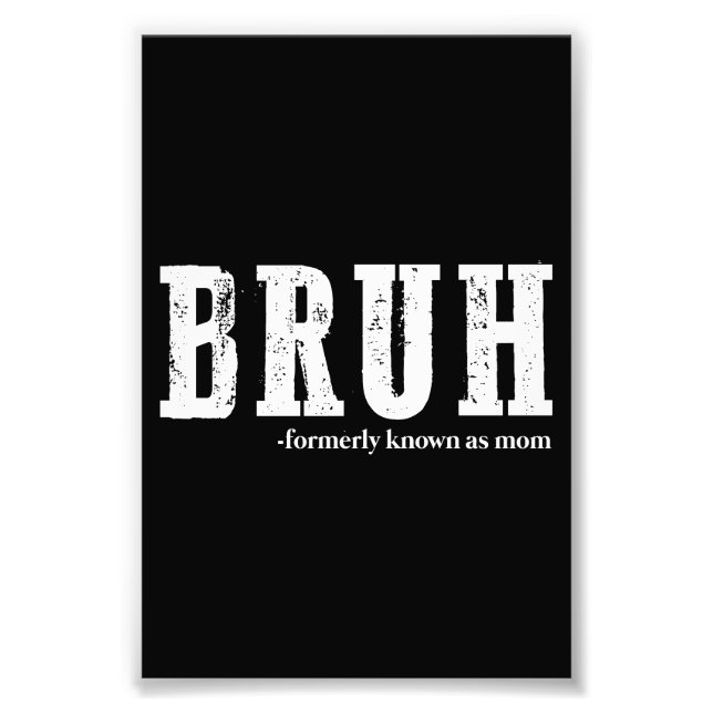 Bruh, früher bekannt als Mama Funny Mother Day Fotodruck (Vorne)