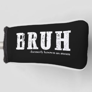 Bruh, früher bekannt als Mama Funny Mother Day Golf Headcover