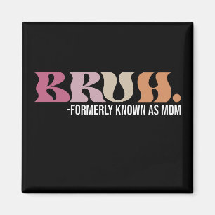 Bruh, früher bekannt als Mama Funny Mother Day Magnet