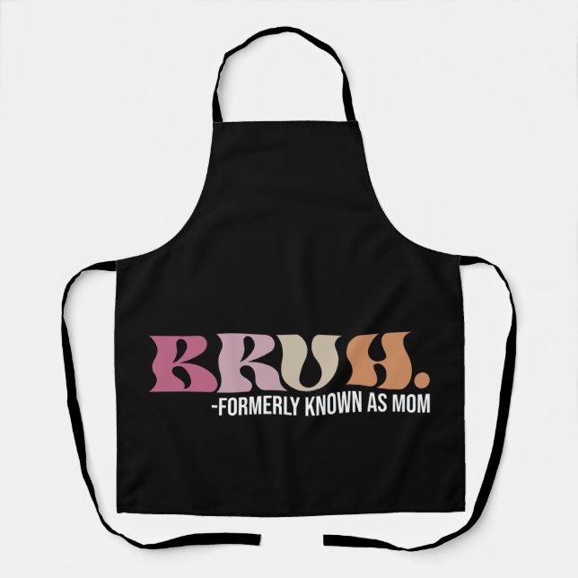 Bruh, früher bekannt als Mama Funny Mother Day Schürze (Vorderseite)