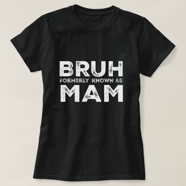 Bruh, früher bekannt als Mama Funny Mother Day tee (Design vorne)