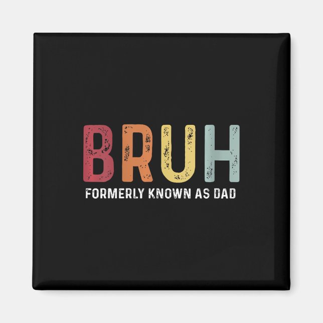 Bruh, früher bekannt als Vater Funny Father &# s  Magnet (Vorne)