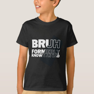 Bruh, früher bekannt als Vater Vatertag Männer T-Shirt