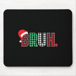 Bruh Funny Christmas Kariert Teens Boys Kids Xmas Mousepad